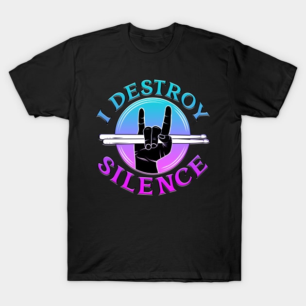 I Destroy Silence Drummer Blues T-Shirt by Shawnsonart